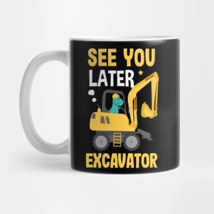 See You Later Excavator Mug